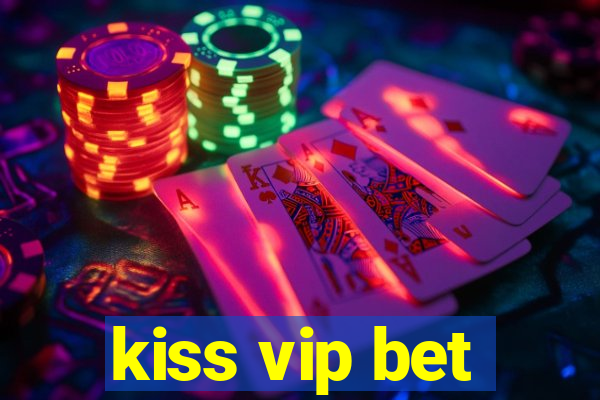 kiss vip bet